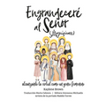 ENGRANDECERÉ AL SEÑOR (magnificaré - Magnify 90): alcanzando la virtud como un genio femenino