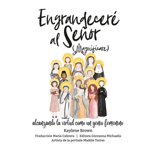 ENGRANDECERÉ AL SEÑOR (magnificaré - Magnify 90): alcanzando la virtud como un genio femenino