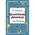 The 5-Minute Gratitude Journal for Kids