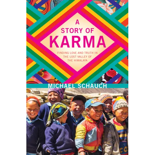 A Story of Karma: Finding Love and Truth in the Lost Valley of the Himalaya
