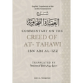 Commentary on the Creed of At-Tahawi: English Translation of the Arabic Classical Text شرح العقيد