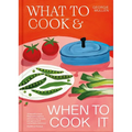 What to Cook & When to Cook It: A Simple, Seasonal Vegetarian Recipe Book