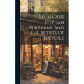 Les Mardis Stephan Mallarme And The Artists Of His Circle