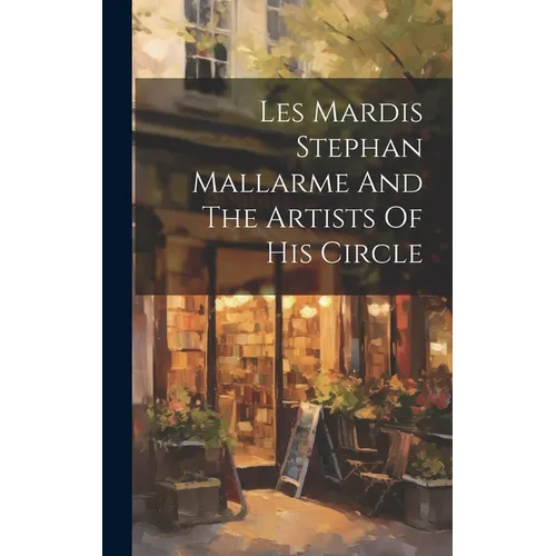 Les Mardis Stephan Mallarme And The Artists Of His Circle