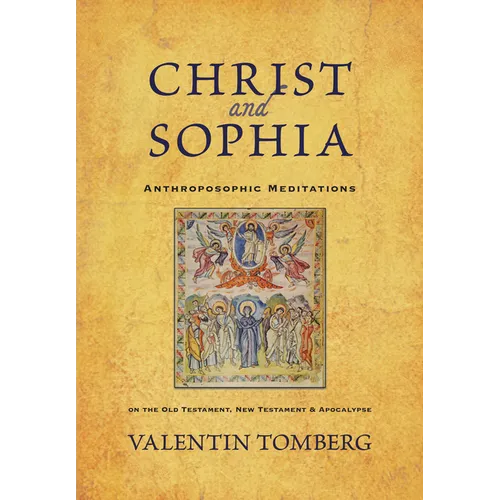 Christ and Sophia: Anthroposophic Meditations on the Old Testament, New Testament, and Apocalypse