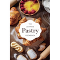 The Ultimate Pastry Cookbook