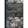 Explanation of the Principles of Crystallography and Crystallophysics