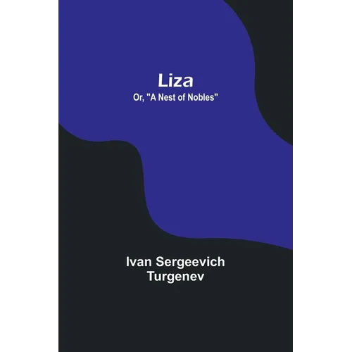 Liza; Or, "A Nest of Nobles"