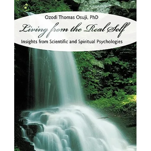 Living from the Real Self: Insights from Scientific and Spiritual Psychologies