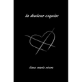 La Douleur Exquise: Poetry and Prose