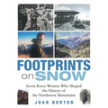 Footprints on Snow: Seven Brave Women Who Shaped the History of the Northwest Mountains
