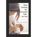 Sleep Training the Breastfed Baby (or Not)