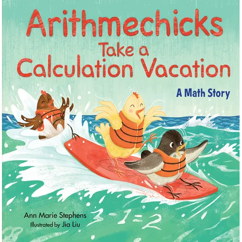 Arithmechicks Take a Calculation Vacation: A Math Story