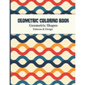 Geometric Coloring Book: Abstract Shapes and Patterns Coloring Book Design for Women and Man this is Great Activity for all ages its relaxing and Stre