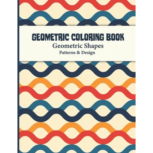 Geometric Coloring Book: Abstract Shapes and Patterns Coloring Book Design for Women and Man this is Great Activity for all ages its relaxing and Stre