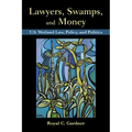 Lawyers, Swamps, and Money: U.S. Wetland Law, Policy, and Politics