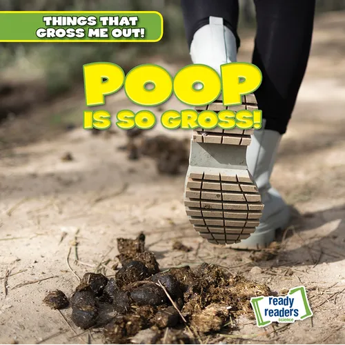 Poop Is So Gross!
