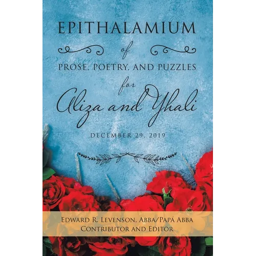 Epithalamium of Prose, Poetry, and Puzzles for Aliza and Yhali: December 29, 2019