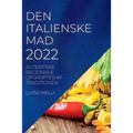 Den Italienske Mad 2022: Autentiske Regionale Opskrifter AF Traditionen