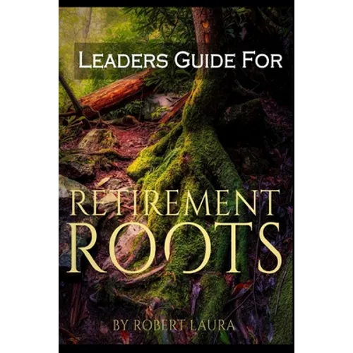 Leaders Guide For Retirement Roots