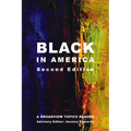 Black in America - Second Edition: A Broadview Topics Reader