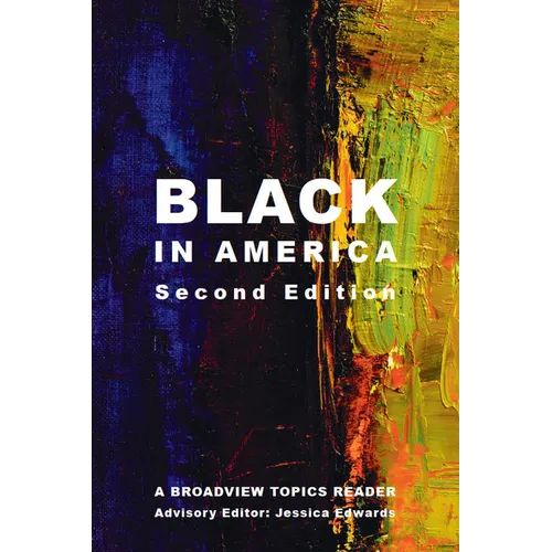 Black in America - Second Edition: A Broadview Topics Reader