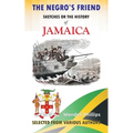 The Negro's Friend; Sketches Or the History of Jamaica