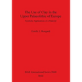 The Use of Clay in the Upper Palaeolithic of Europe: Symbolic Applications of a Material