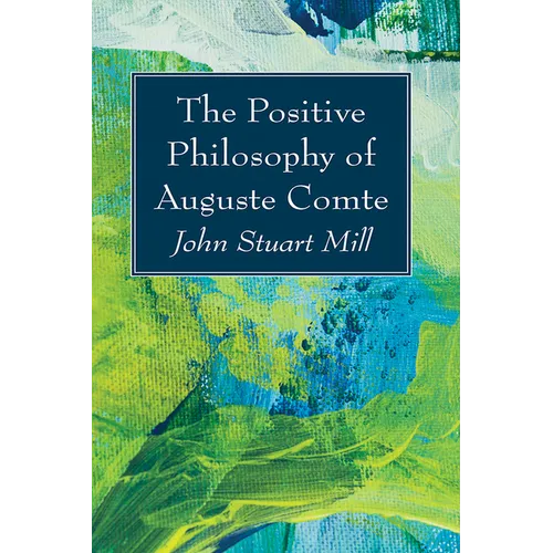 The Positive Philosophy of Auguste Comte