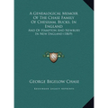 A Genealogical Memoir Of The Chase Family Of Chesham, Bucks, In England: And Of Hampton And Newbury In New England (1869)