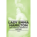 Lady Emma Hamilton - Influential Women in History