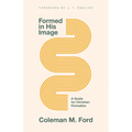 Formed in His Image: A Guide for Christian Formation