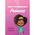 How To Become A Princess