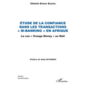 Etude de la confiance dans les transactions "M-banking" en Afrique: Le cas "Orange Money" au Mali