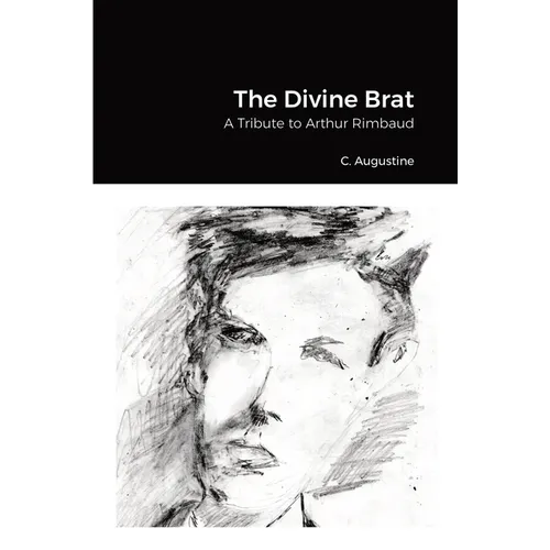 The Divine Brat: A Tribute to Arthur Rimbaud