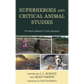 Superheroes and Critical Animal Studies: The Heroic Beasts of Total Liberation