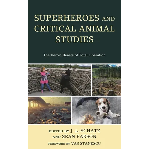 Superheroes and Critical Animal Studies: The Heroic Beasts of Total Liberation