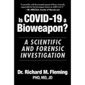Is Covid-19 a Bioweapon?: A Scientific and Forensic Investigation