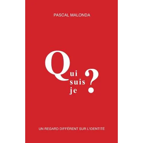 Qui Suis-Je ?: Un Regard Différent Sur l'Identité