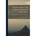Siberia and the Great Siberian Railway: With a General Map