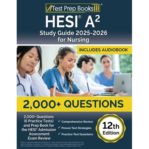 HESI A2 Study Guide 2025-2026 Nursing: 2,000+ Questions (6 Practice Tests) and Prep Book for the HESI Admission Assessment Exam Review [12th Edition]