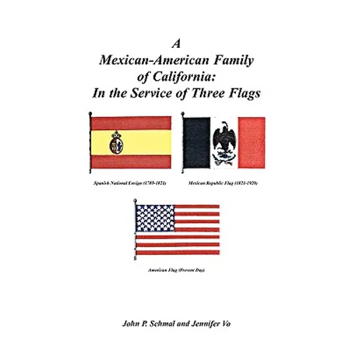 A Mexican-American Family of California: In the Service of Three Flags