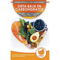 Dieta baja en carbohidratos para principiantes: Qué comer y qué evitar, plan de comidas, beneficios y riesgos para la salud + 50 recetas comprobadas p