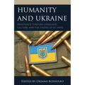 Humanity and Ukraine: Resistance through Language, Culture, and the Taking Up of Arms