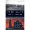 Wood Island Lighthouse: Stories from the Edge of the Sea