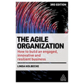 The Agile Organization: How to Build an Engaged, Innovative and Resilient Business