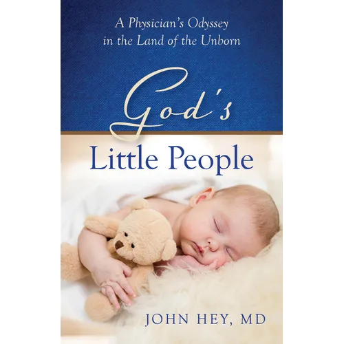 God's Little People: A Physician's Odyssey in the Land of the Unborn