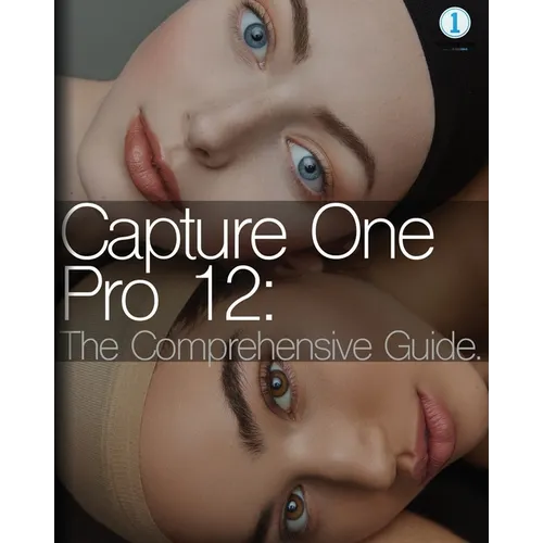 Capture One Pro 12: The Comprehensive Guide