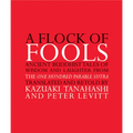 A Flock of Fools: Ancient Buddhist Tales of Wisdom and Laughter from the One Hundred Parable Sutra