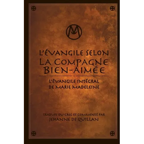L'Évangile Selon la Compagne Bien-Aimée: L'Évangile Intégral de Marie-Madeleine